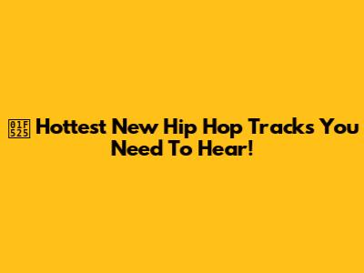 🔥 Hottest New Hip Hop Tracks You Need To Hear!