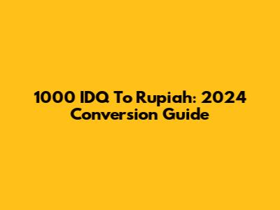 1000 IDQ To Rupiah: 2024 Conversion Guide