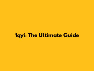 1qyi: The Ultimate Guide