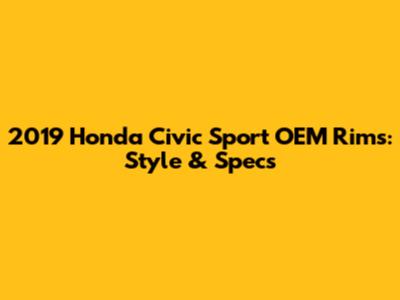 2019 Honda Civic Sport OEM Rims: Style & Specs