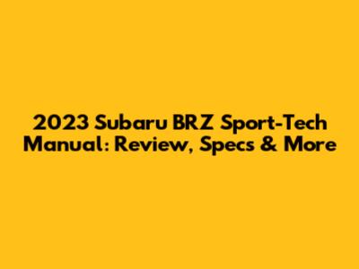 2023 Subaru BRZ Sport-Tech Manual: Review, Specs & More