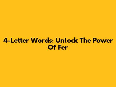 4-Letter Words: Unlock The Power Of 'Fer'