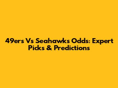 49ers Vs Seahawks Odds: Expert Picks & Predictions