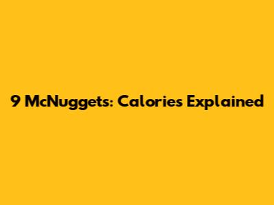 9 McNuggets: Calories Explained
