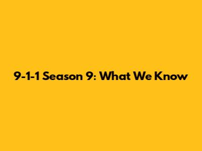 9-1-1 Season 9: What We Know