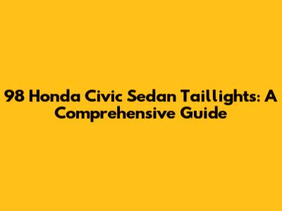 98 Honda Civic Sedan Taillights: A Comprehensive Guide