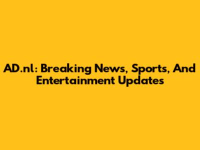 AD.nl: Breaking News, Sports, And Entertainment Updates