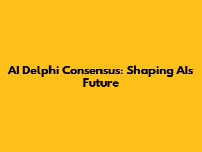 AI Delphi Consensus: Shaping AI's Future