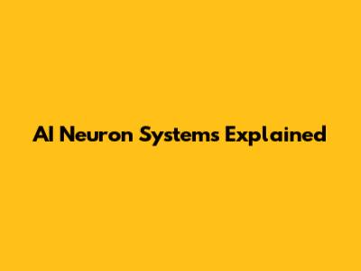 AI Neuron Systems Explained