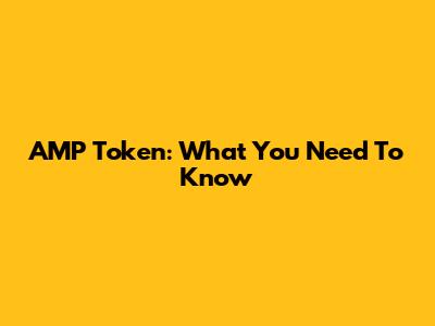 AMP Token: What You Need To Know