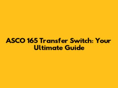ASCO 165 Transfer Switch: Your Ultimate Guide