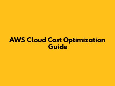 AWS Cloud Cost Optimization Guide