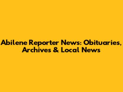 Abilene Reporter News: Obituaries, Archives & Local News