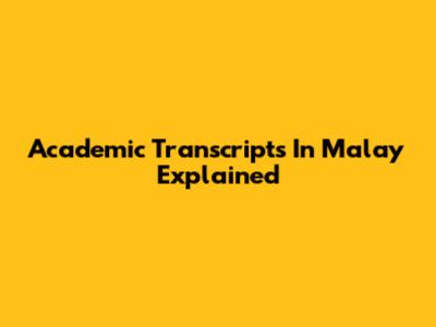Academic Transcripts In Malay Explained