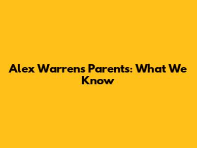 Alex Warren's Parents: What We Know