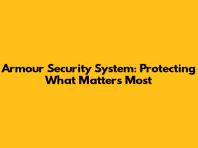Armour Security System: Protecting What Matters Most