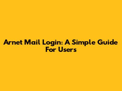 Arnet Mail Login: A Simple Guide For Users