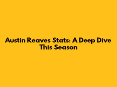 Austin Reaves' Stats: A Deep Dive This Season