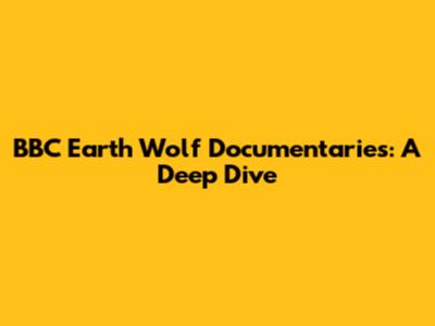 BBC Earth Wolf Documentaries: A Deep Dive