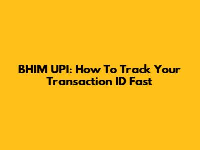 BHIM UPI: How To Track Your Transaction ID Fast