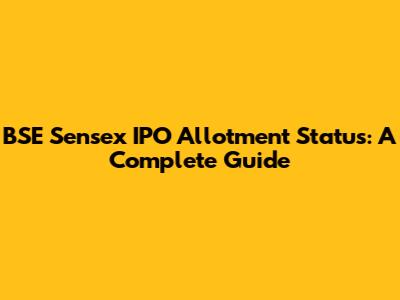 BSE Sensex IPO Allotment Status: A Complete Guide