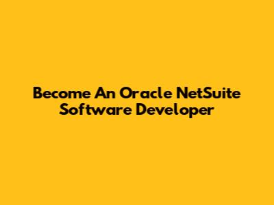 Become An Oracle NetSuite Software Developer