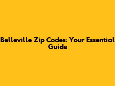 Belleville Zip Codes: Your Essential Guide