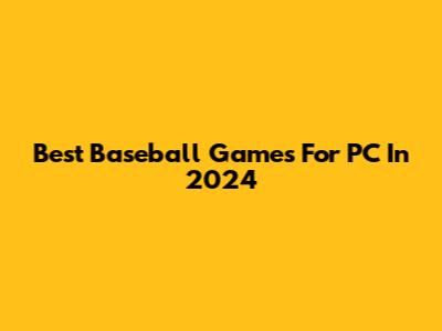 Best Baseball Games For PC In 2024
