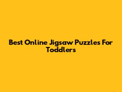 Best Online Jigsaw Puzzles For Toddlers