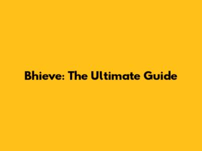 Bhieve: The Ultimate Guide