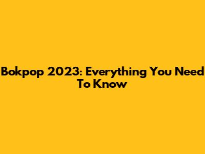 Bokpop 2023: Everything You Need To Know