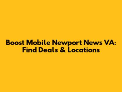 Boost Mobile Newport News VA: Find Deals & Locations