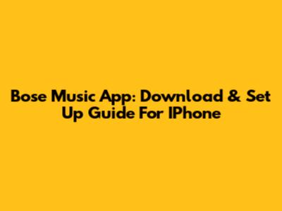 Bose Music App: Download & Set Up Guide For IPhone