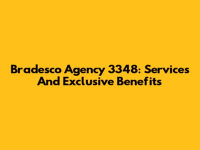 Bradesco Agency 3348: Services And Exclusive Benefits