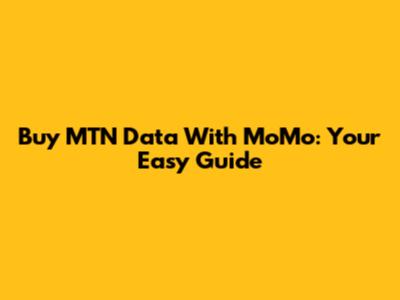 Buy MTN Data With MoMo: Your Easy Guide