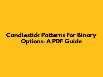 Candlestick Patterns For Binary Options: A PDF Guide