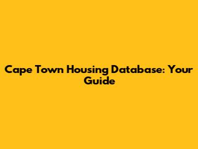 Cape Town Housing Database: Your Guide