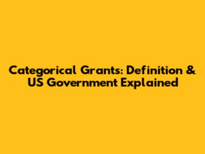 Categorical Grants: Definition & US Government Explained