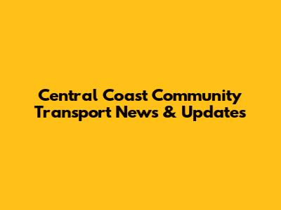 Central Coast Community Transport News & Updates