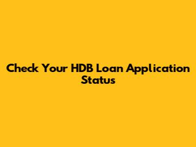 Check Your HDB Loan Application Status