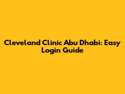 Cleveland Clinic Abu Dhabi: Easy Login Guide