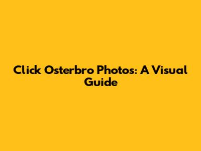 Click Osterbro Photos: A Visual Guide