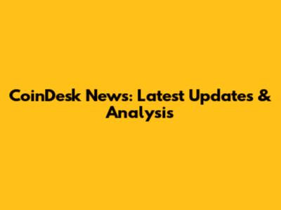 CoinDesk News: Latest Updates & Analysis