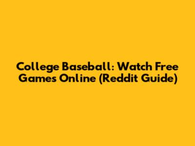 College Baseball: Watch Free Games Online (Reddit Guide)