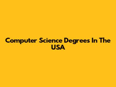 Computer Science Degrees In The USA