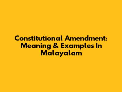 Constitutional Amendment: Meaning & Examples In Malayalam