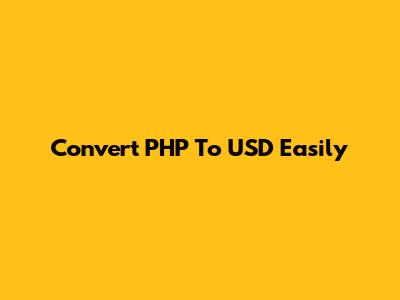 Convert PHP To USD Easily
