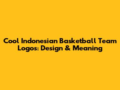 Cool Indonesian Basketball Team Logos: Design & Meaning