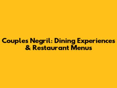 Couples Negril: Dining Experiences & Restaurant Menus
