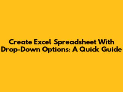 Create Excel Spreadsheet With Drop-Down Options: A Quick Guide